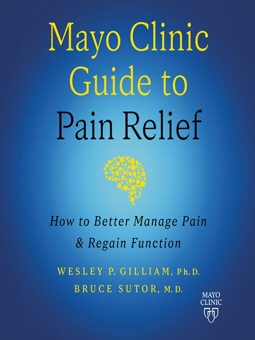 Title details for Mayo Clinic Guide to Pain Relief by Wesley P. Gilliam - Available